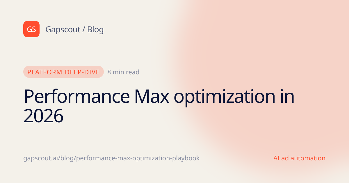 Performance Max Optimization: The 2026 Playbook - Gapscout